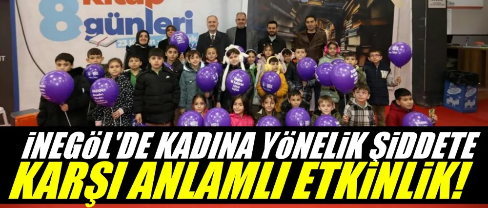 İnegöl’de Kadına Yönelik Şiddete Karşı Anlamlı Etkinlik