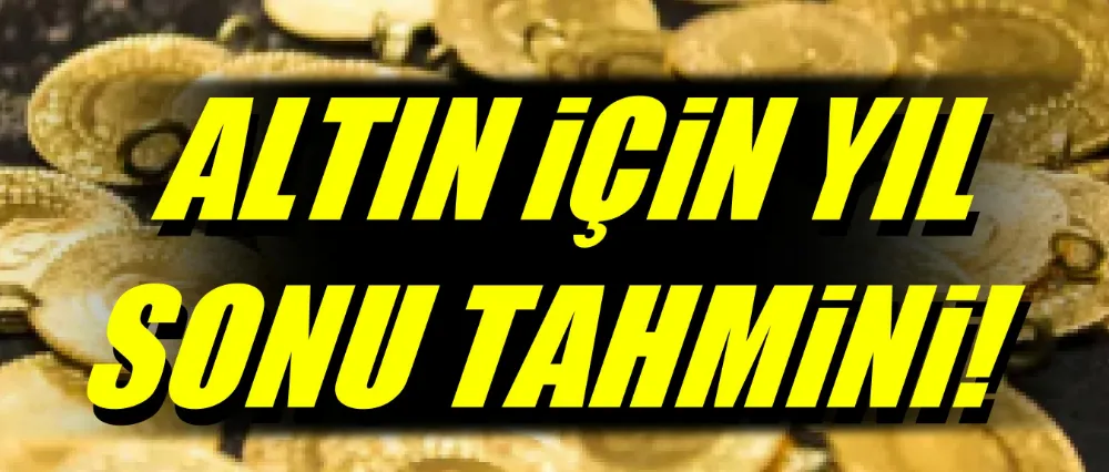 Altın için yıl sonu tahmini!