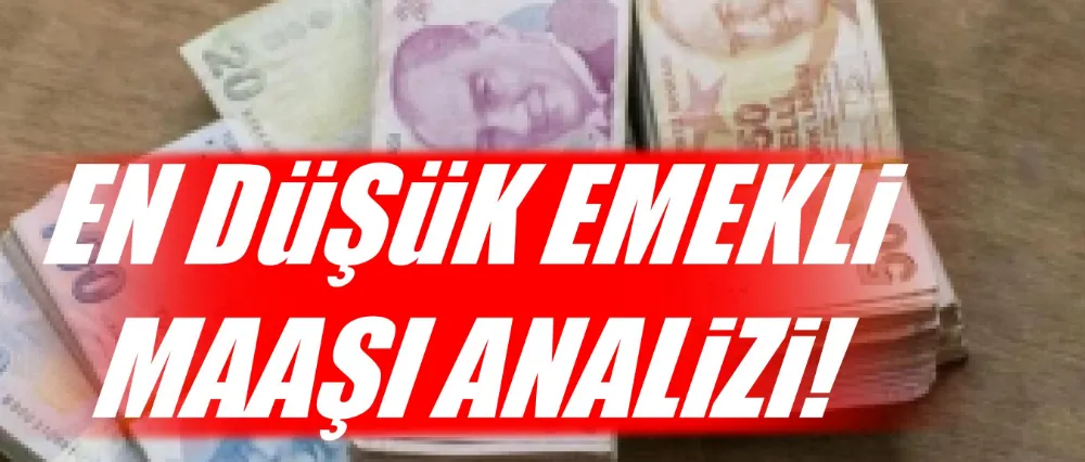 En düşük emekli maaşı analizi!