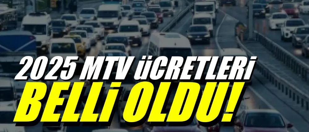 2025 MTV ÜCRETLERİ NE KADAR OLACAK?