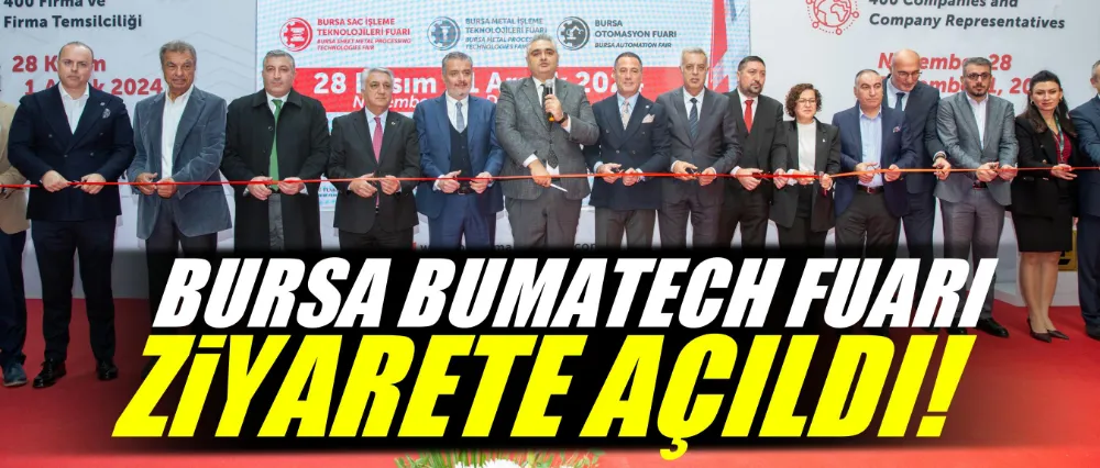 Bursa BUMATECH Fuarı ziyarete açıldı