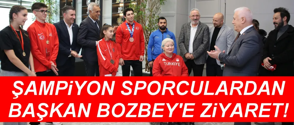 Şampiyon sporculardan Başkan Bozbey’e ziyaret