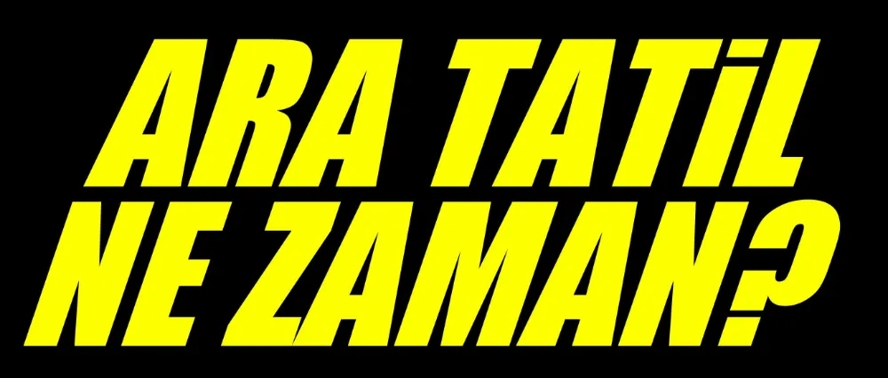 Ara tatil ne zaman?