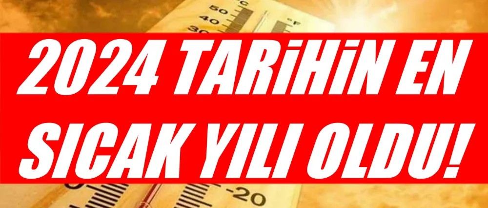 2024 TARİHİN EN SICAK YILI OLDU!