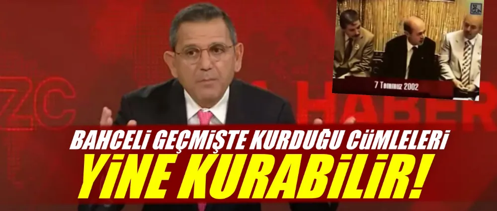 Fatih Portakal; Bahçeli geçmişte kurduğu cümleleri yine kurabilir!