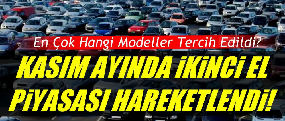 Kasım ayında ikinci el araç piyasasında hareketlilik!