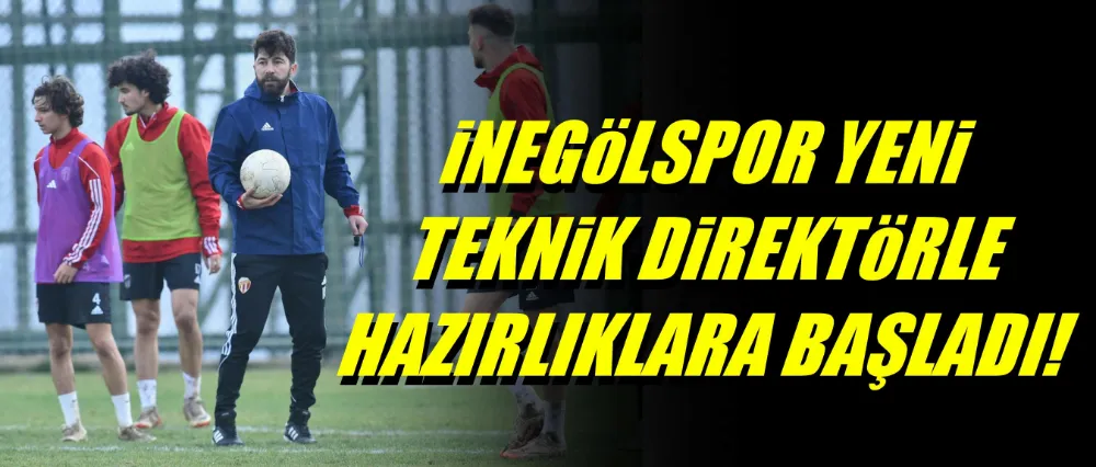 İnegölspor Yeni Teknik Direktörle Hazırlıklara Başladı