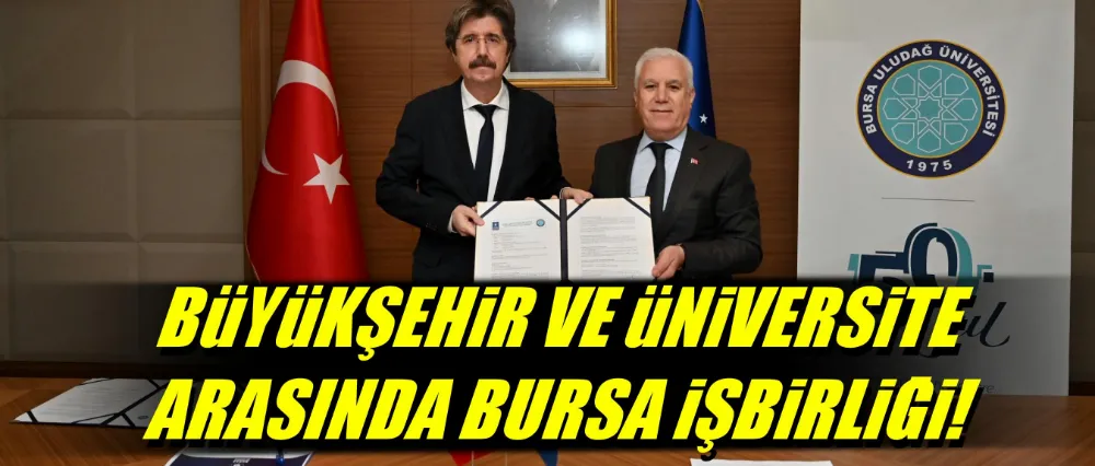 Büyükşehir ve üniversite arasında Bursa işbirliği!