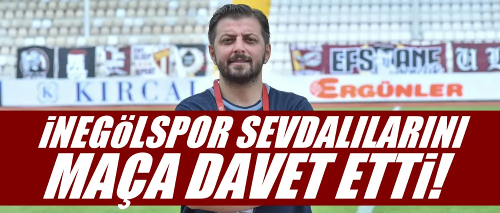 İnegölspor sevdalılarını maça davet etti!