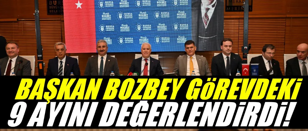 Başkan Bozbey görevdeki 9 ayını değerlendirdi!