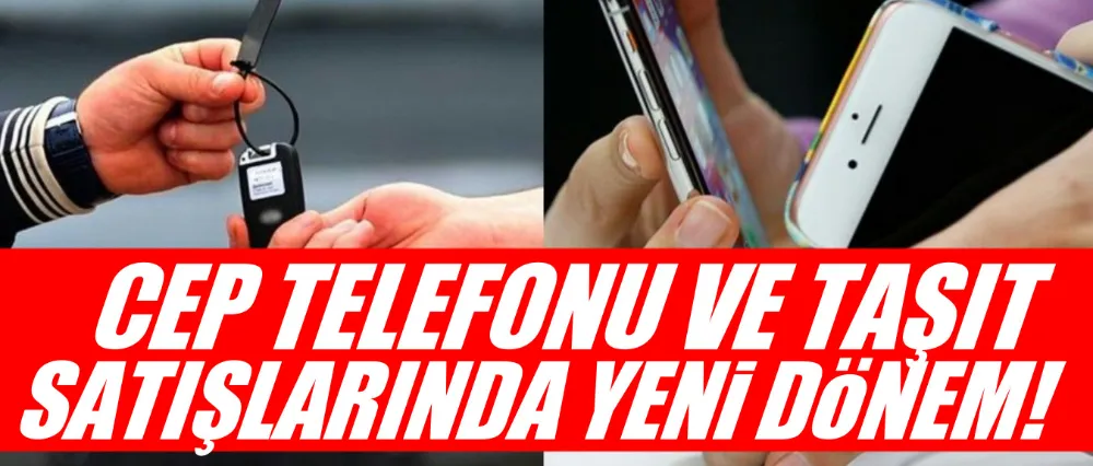 Cep telefonu ve taşıt satışlarında taksit süreleri değişti