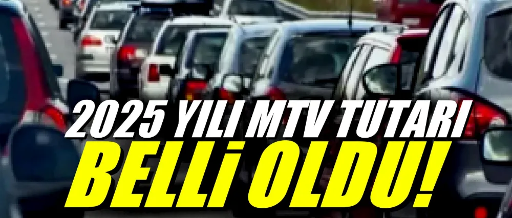 2025 yılı MTV tutarları belli oldu!