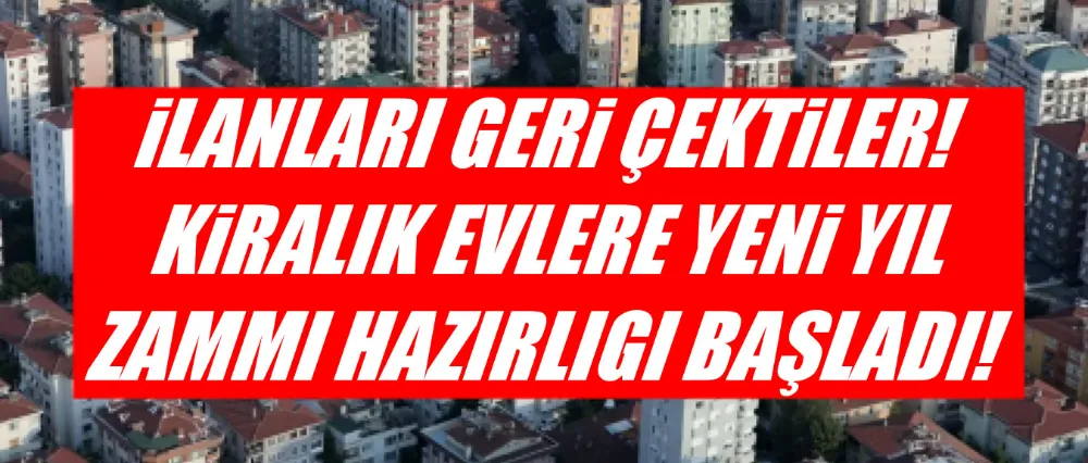 Kiralık evlere yeni yıl zammı hazırlığı!