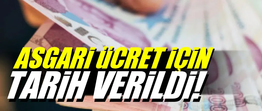 Asgari ücret için tarih verildi!