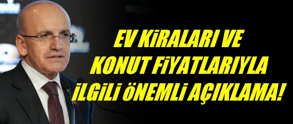 Ev kiraları ve konut fiyatlarıyla ilgili açıklama!