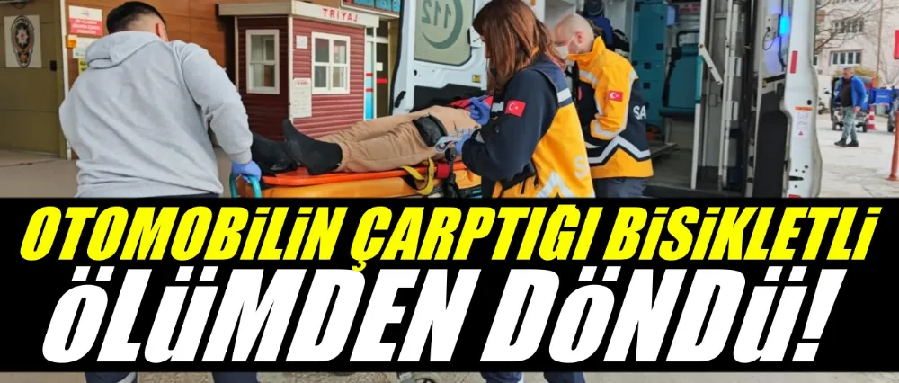 Otomobilin çarptığı bisikletli ölümden döndü!