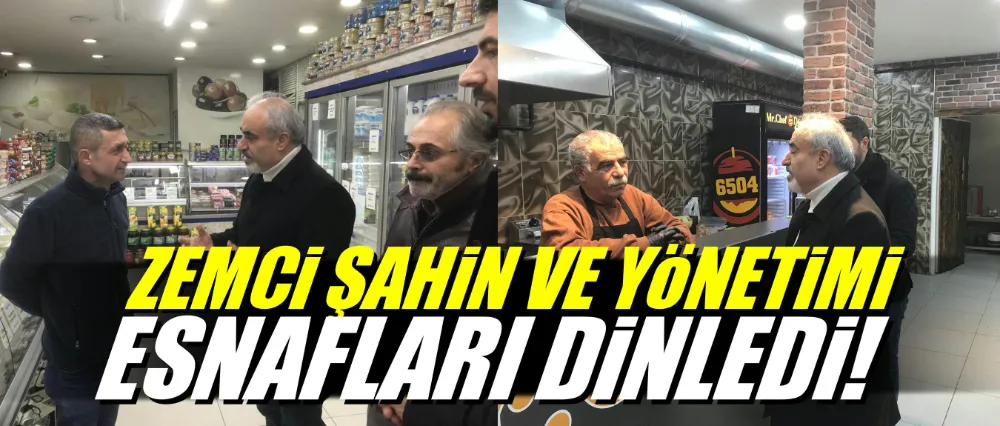 ZEMCİ ŞAHİN VE YÖNETİMİNDEN ESNAF ZİYARETLERİ!