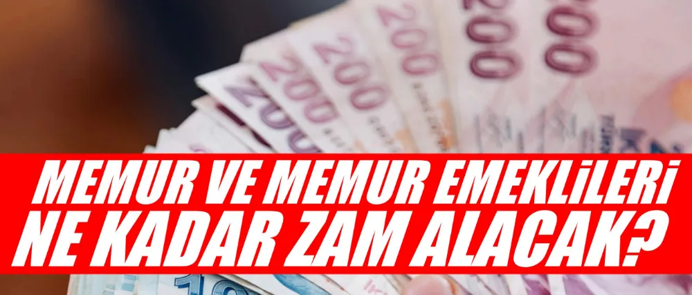 Memur ve memur emeklileri ne kadar zam alacak?