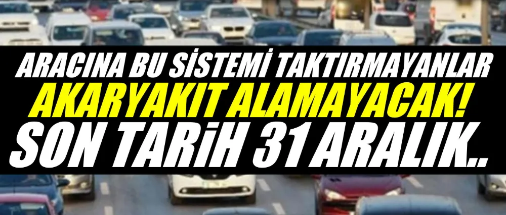 ARACINA BU SİSTEMİ TAKTIRMAYANLAR AKARYAKIT ALAMAYACAK!