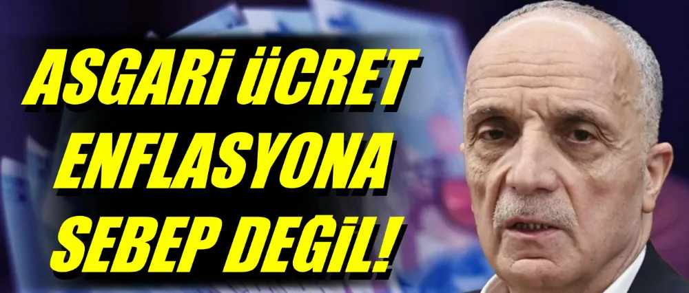 Ergün Atalay; Asgari ücret enflasyona sebep olmuyor?