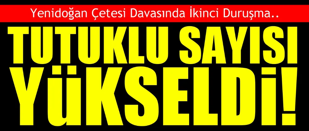  Yenidoğan Çetesi Davasında Flaş Gelişme: Tutuklu Sayısı 29