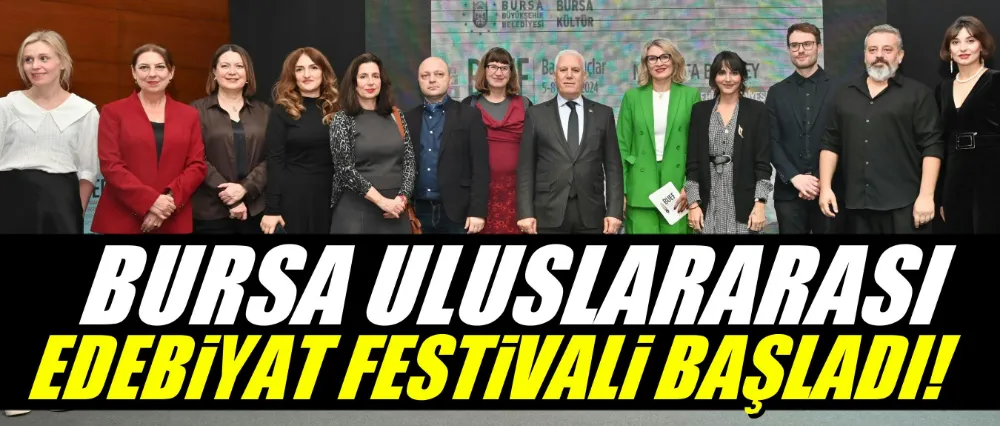 Bursa Uluslararası Edebiyat Festivali başladı