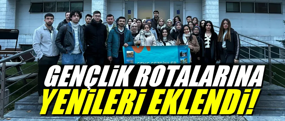 Gençlik rotalarına yenileri eklendi!