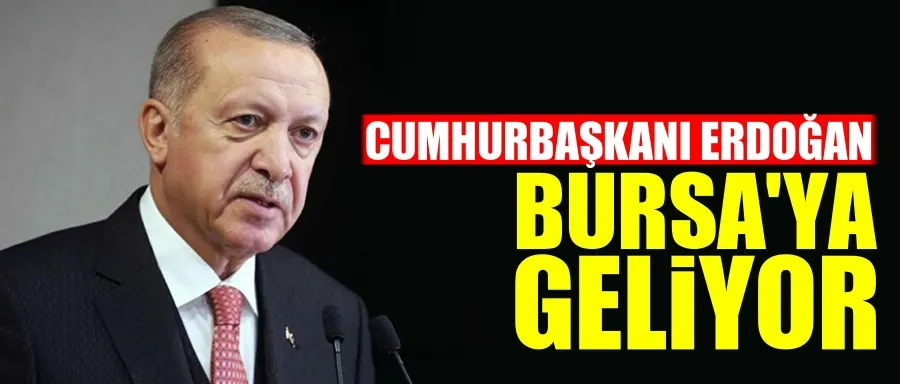 Cumhurbaşkanı Erdoğan miting için Bursa