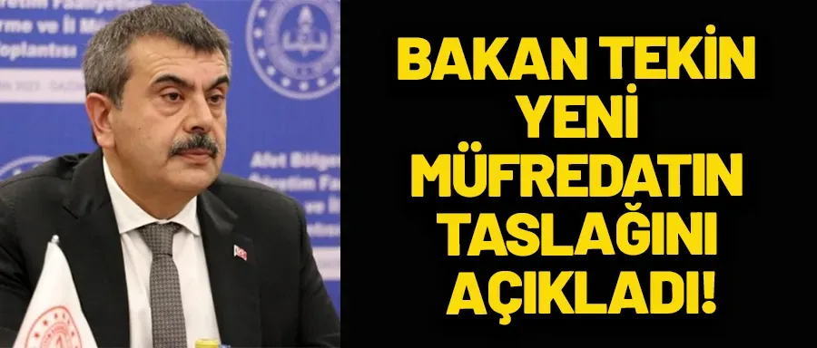 Bakan Tekin yeni müfredatın taslağını açıkladı 