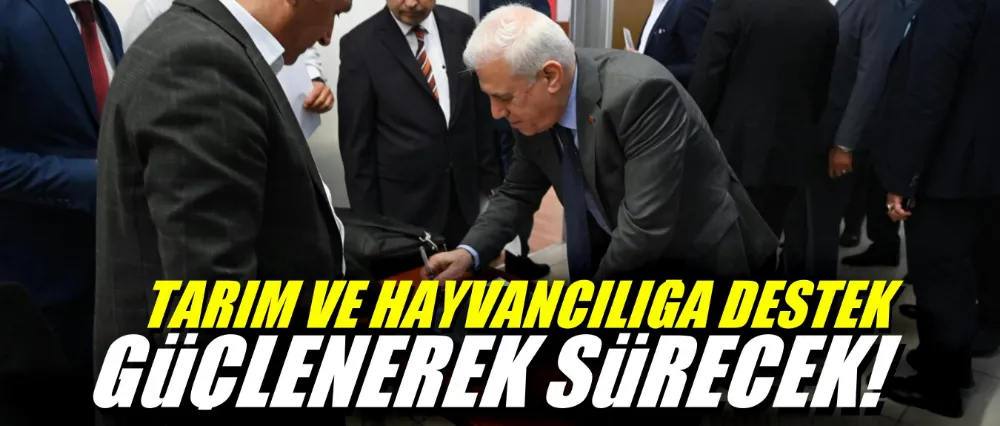 Tarım ve hayvancılığa destek güçlenerek sürecek