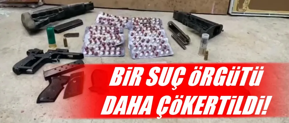 Bir suç örgütü daha çökertildi!