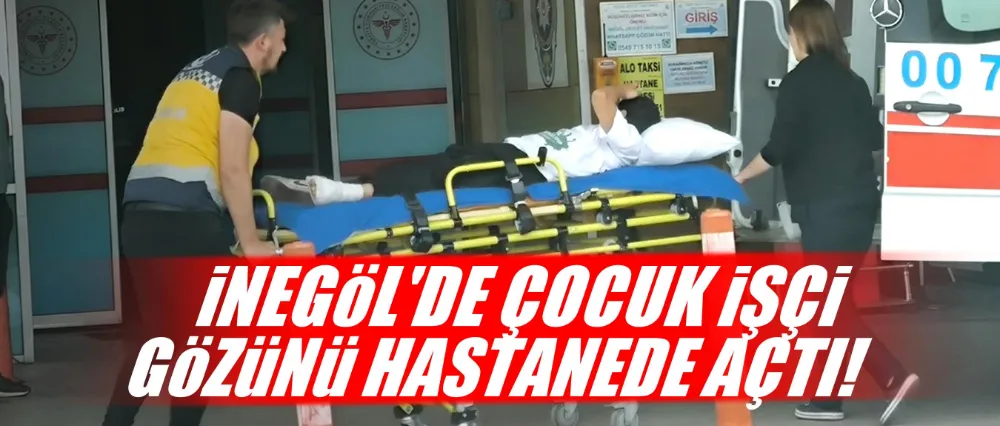 Çocuk işçi gözünü hastanede açtı!