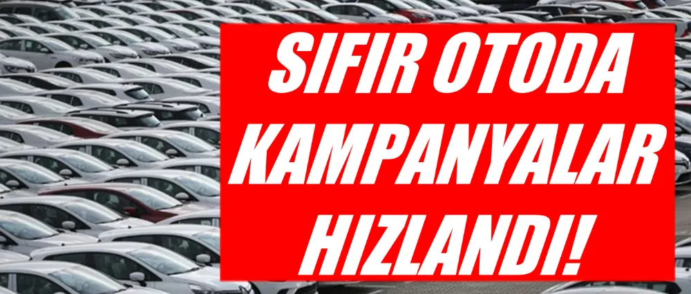 KAMPANYALAR HIZLANDI!