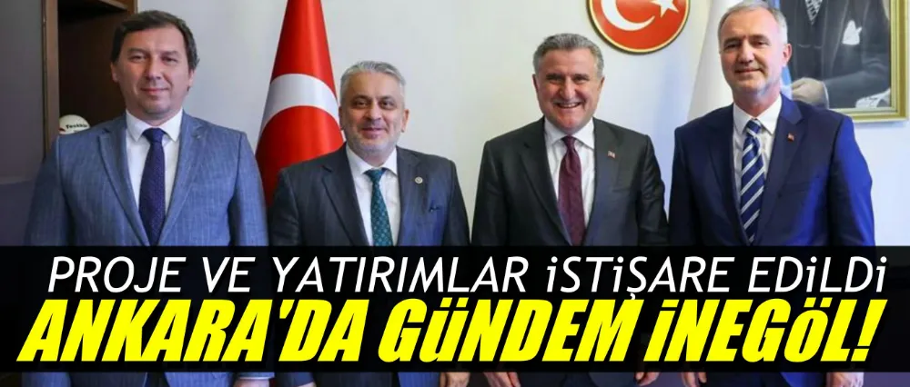 Ankara’da Gündem İnegöl