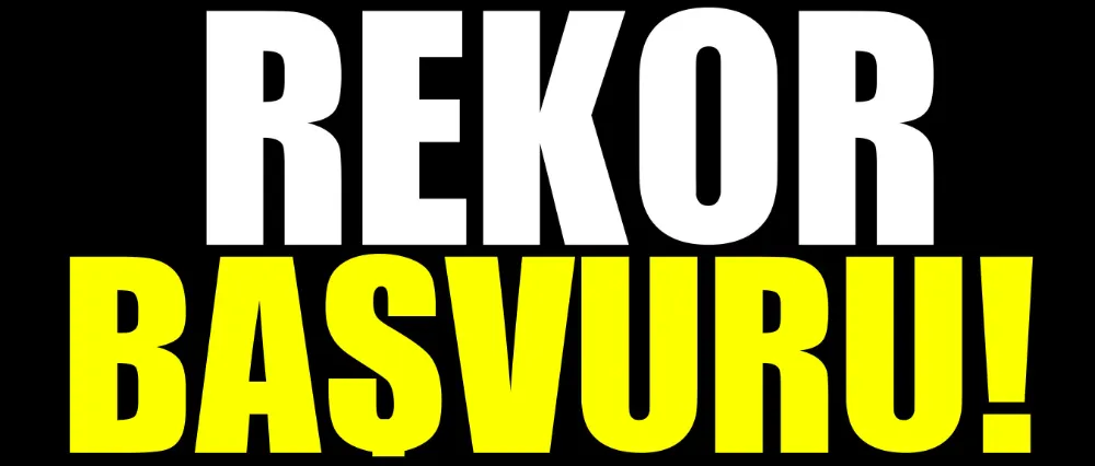 Rekor başvuru!