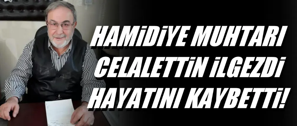 Celalettin İlgezdi hayatını kaybetti 