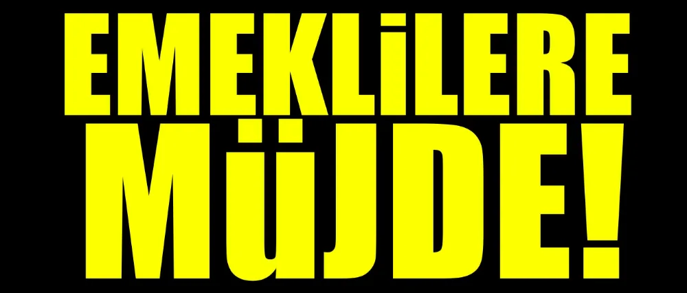 Emeklilere müjdeli haber!