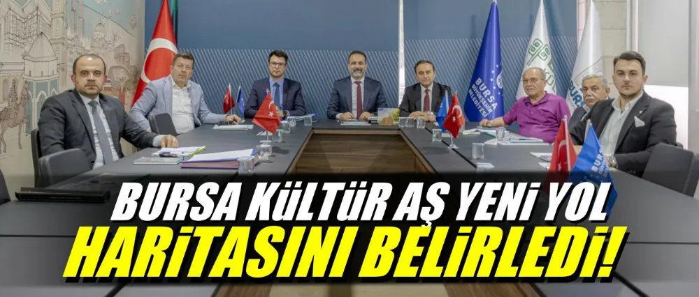 Bursa Kültür AŞ yeni yol haritasını belirledi