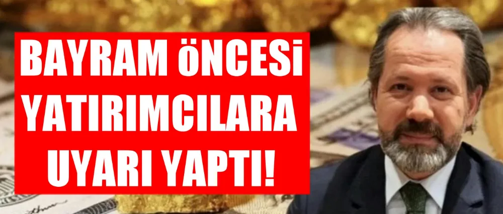 Yatırımcılara bayram öncesi uyarı!