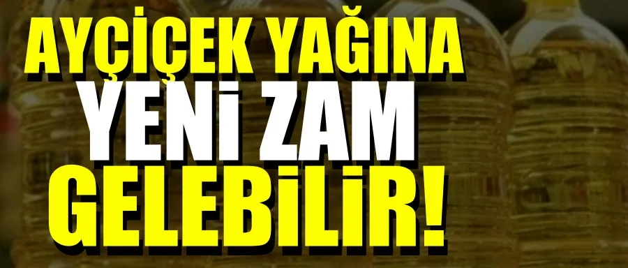 Ayçiçek yağına zam kapıda!