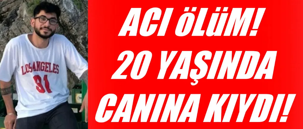 20 yaşındaki genç intihar etti!