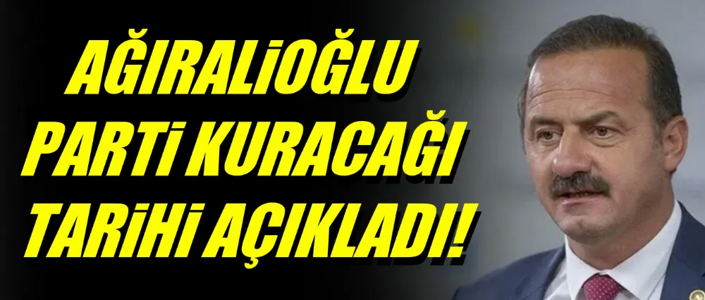 Yavuz Ağıralioğlu parti kuracağı tarihi açıkladı!