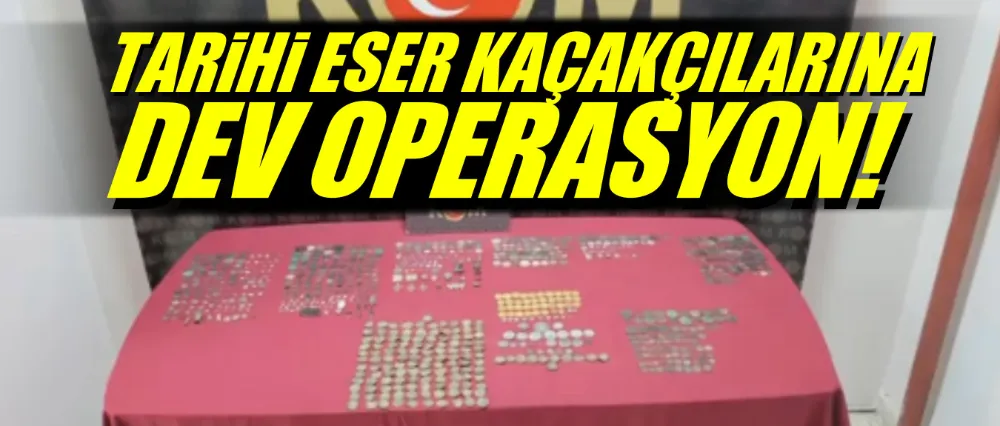 Tarihi eser kaçakçılarına dev operasyon!