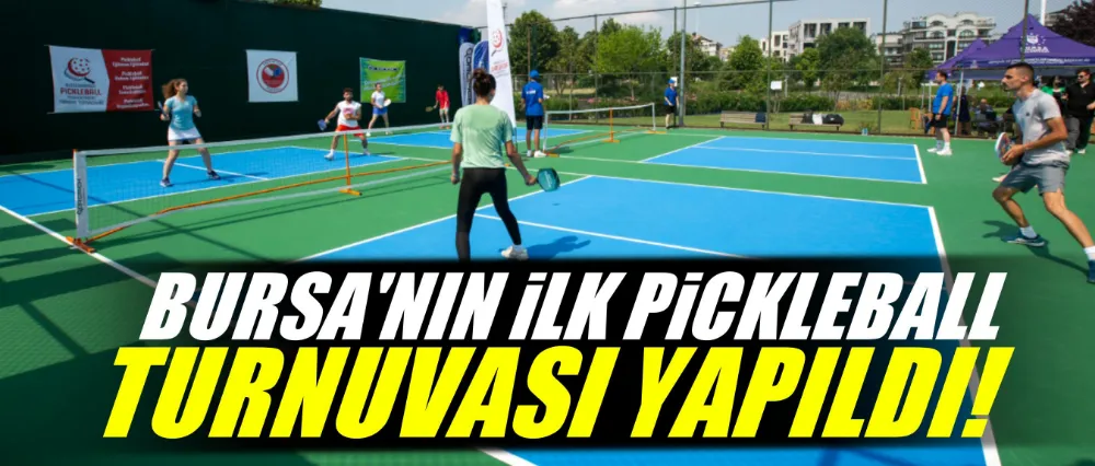 Bursa’nın ilk Pickleball Turnuvası yapıldı