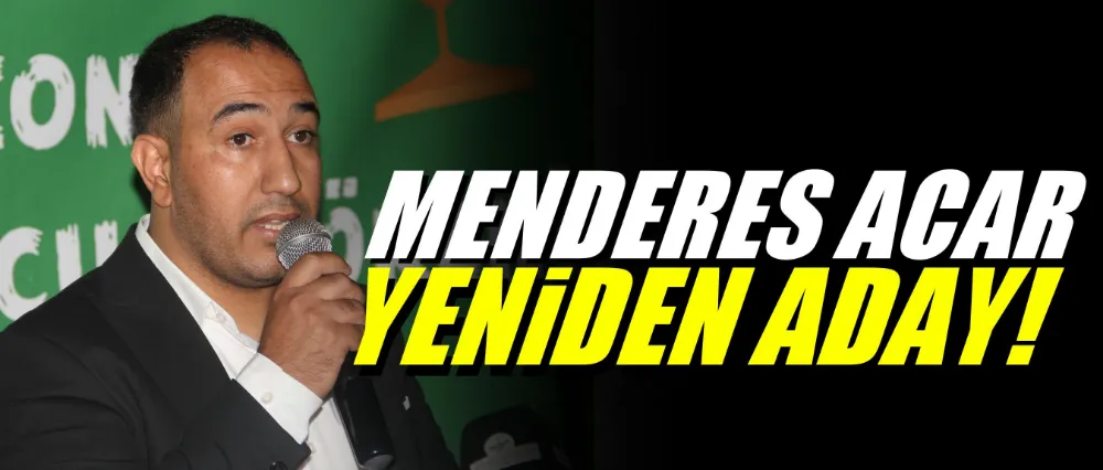 Menderes Acar yeniden aday!