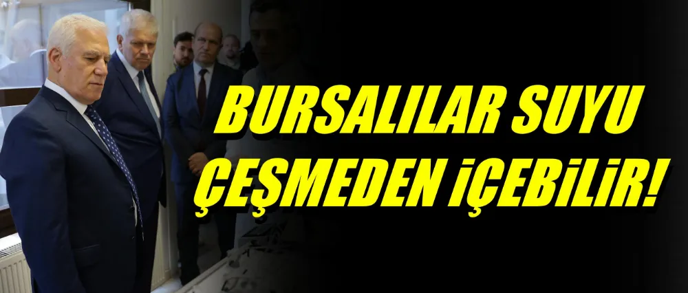 Bursalılar suyu çeşmeden içebilir!