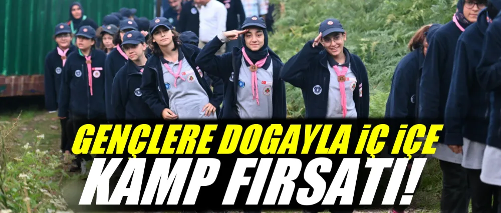 Gençlere doğayla iç içe kamp fırsatı!