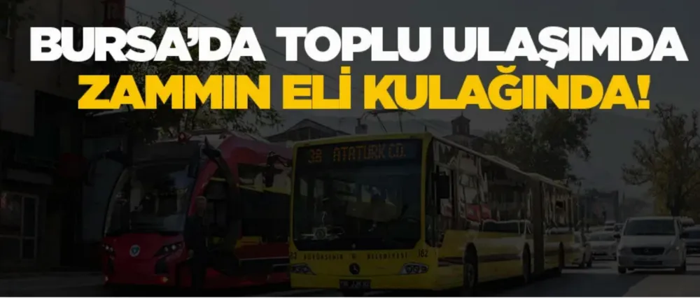 Toplu ulaşıma zammın elin kulağında!