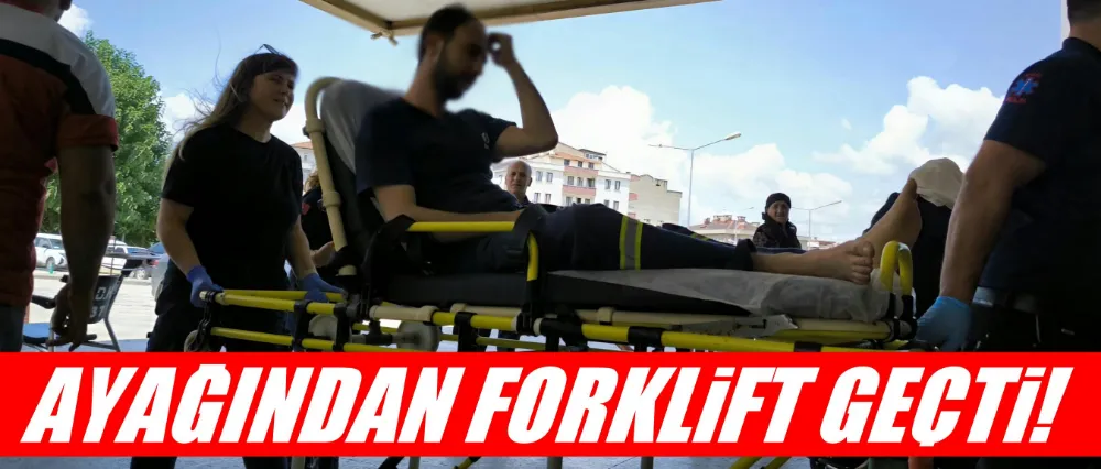 Ayağından forklift geçti!