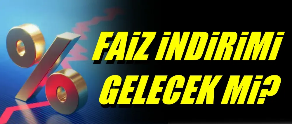 Faiz indirimi gündemde mi?